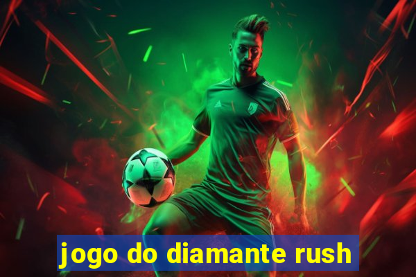 jogo do diamante rush